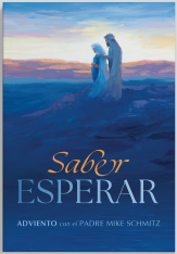 Saber Esperar: Advientio con el Padre Mike Schmitz (Español)